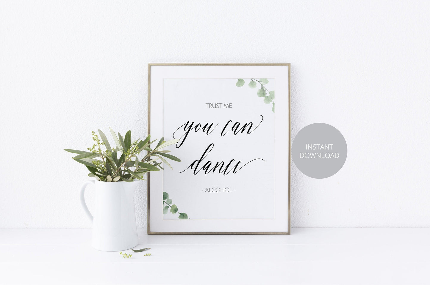 Alcohol Sign, Bar Sign, Drink Sign, Rustic Wedding, Greenery Wedding, Trust me you can dance, Instant Download, Wedding Decor - SAVVY PAPER CO