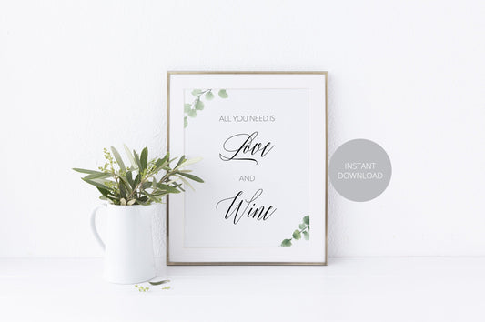 All You Need is Love and Wine Sign, Reception Decor, Wedding Sign,Greenery Wedding, Wedding Printable, Wine Bar, Instant Download - SAVVY PAPER CO